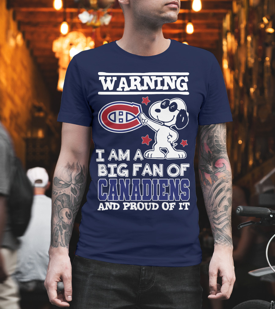 Warning I Am A Big Fan Of Canadiens And Proud Of It T-Shirt