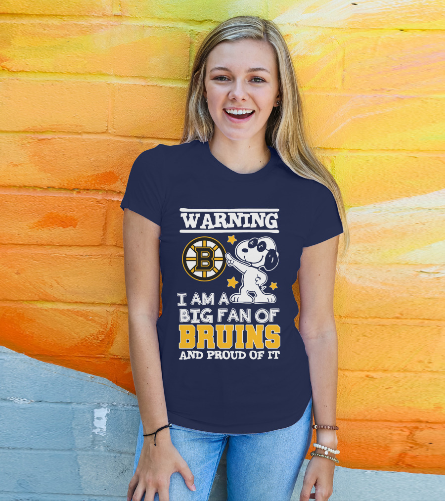 Warning I Am A Big Fan Of Boston Bruins And Proud Of It T-Shirt