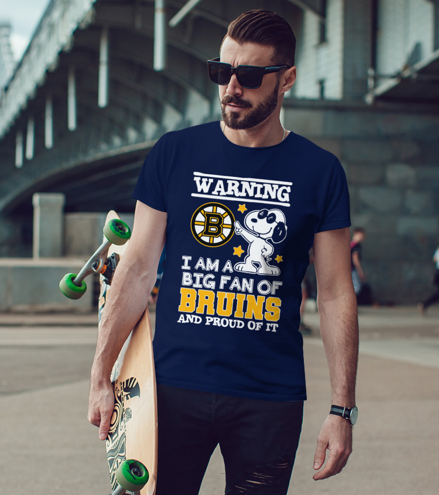 Warning I Am A Big Fan Of Boston Bruins And Proud Of It T-Shirt