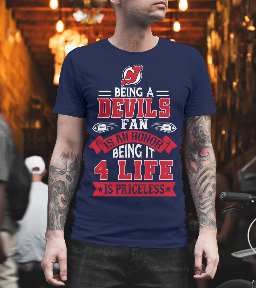 New Jersey Devils Being A Devils Fan Is An Honor Being It 4 Life Is Priceless T-Shirt
