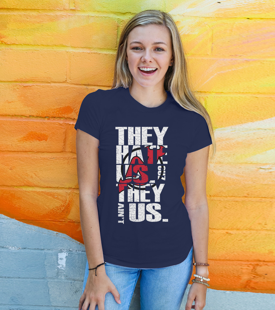 They Hate Us 'Cause They Ain't Us New Jersey Devils T-Shirt