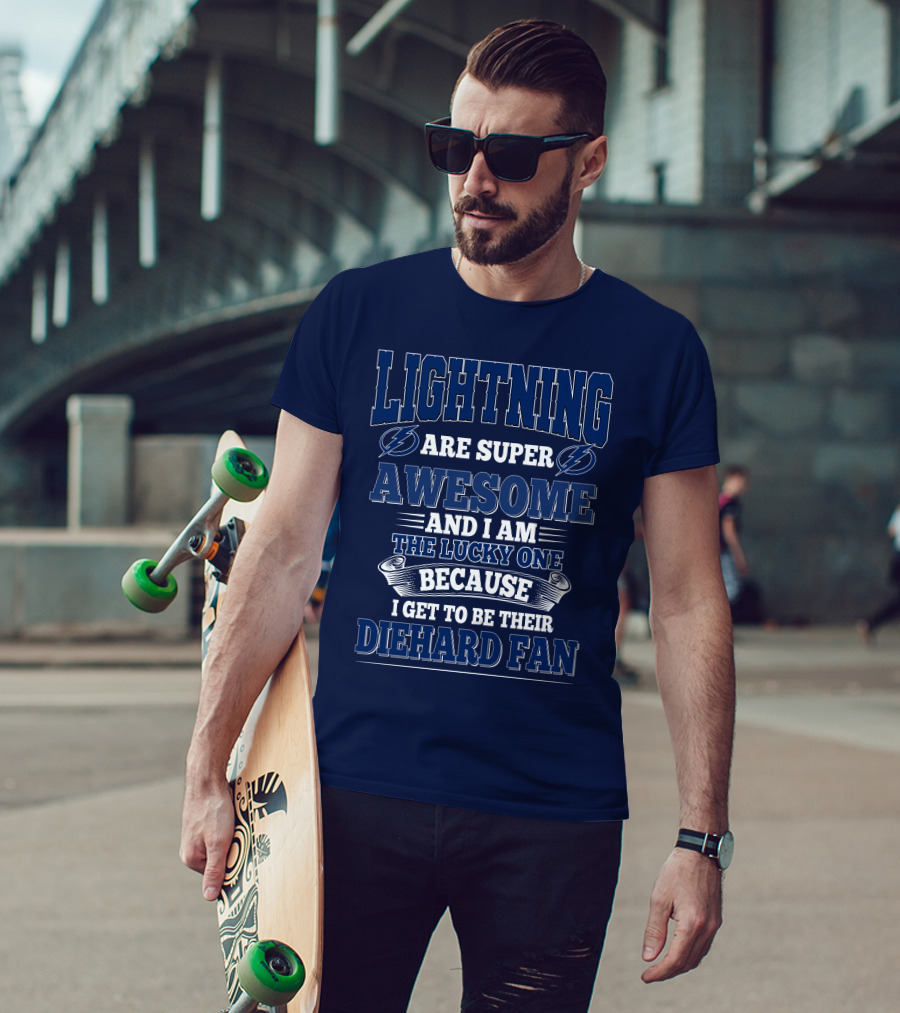 Lightning Are Super Awesome And I Am The Lucky One Because I Get To Be Their Diehard Fan T-Shirt