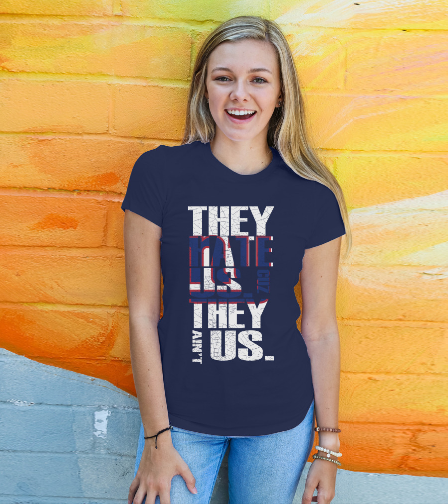 They Hate Us 'Cause They Ain't Us New York Giants T-Shirt