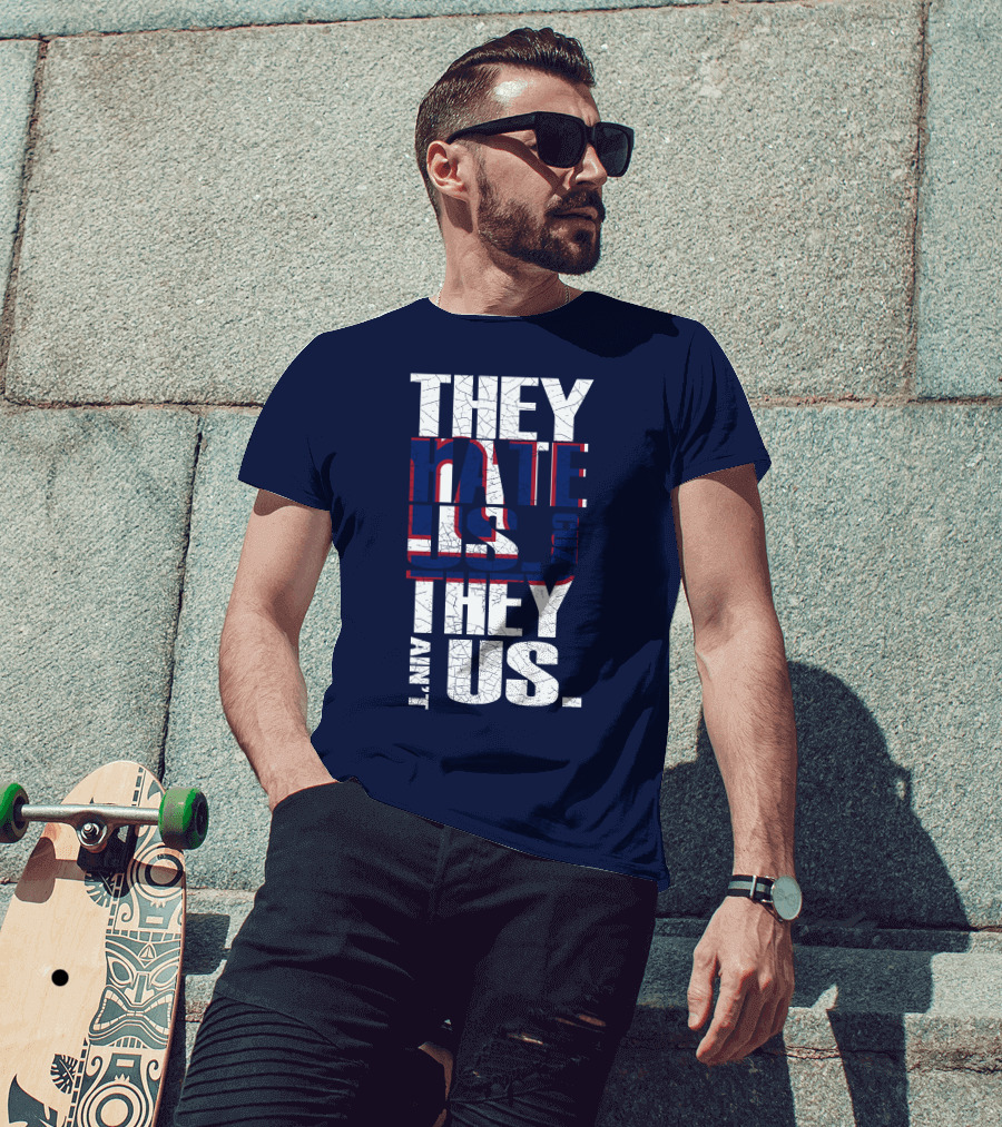 They Hate Us 'Cause They Ain't Us New York Giants T-Shirt