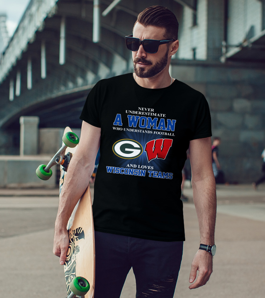 A Woman Understands Football And Loves Wisconsin Teams Packers Badgers T-Shirt