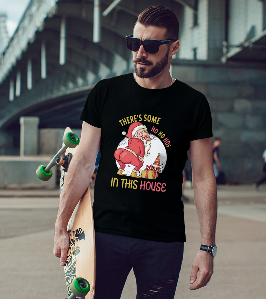 Santa's Ho Ho Ho Bends Over In This House T-Shirt