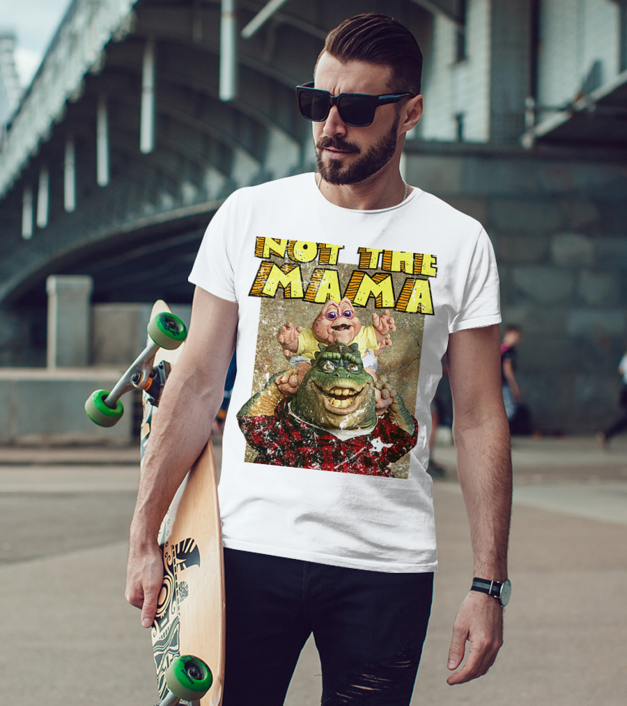 Not The Mama Baby Dinosaur TV Show Phrase T-Shirt