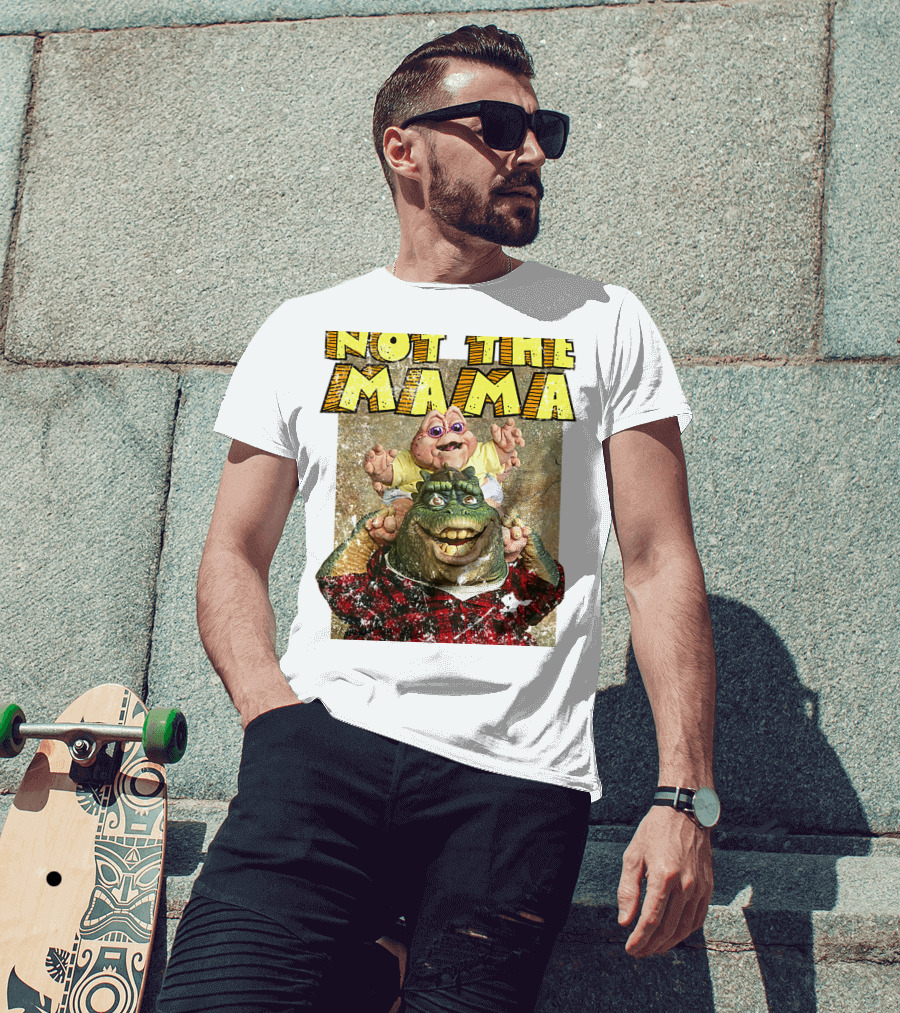 Not The Mama Baby Dinosaur TV Show Phrase T-Shirt