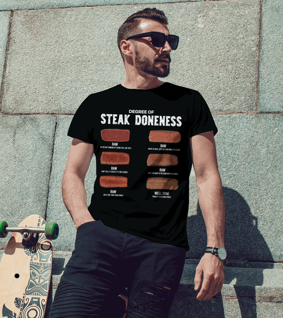 Steak Lover Degree Of Steak Doneness Raw Well Done Humor T-Shirt