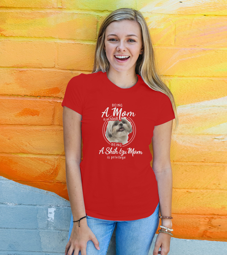 Being A Mom Is An Honor Being A Shih Tzu Mom Is Privilege T-Shirt