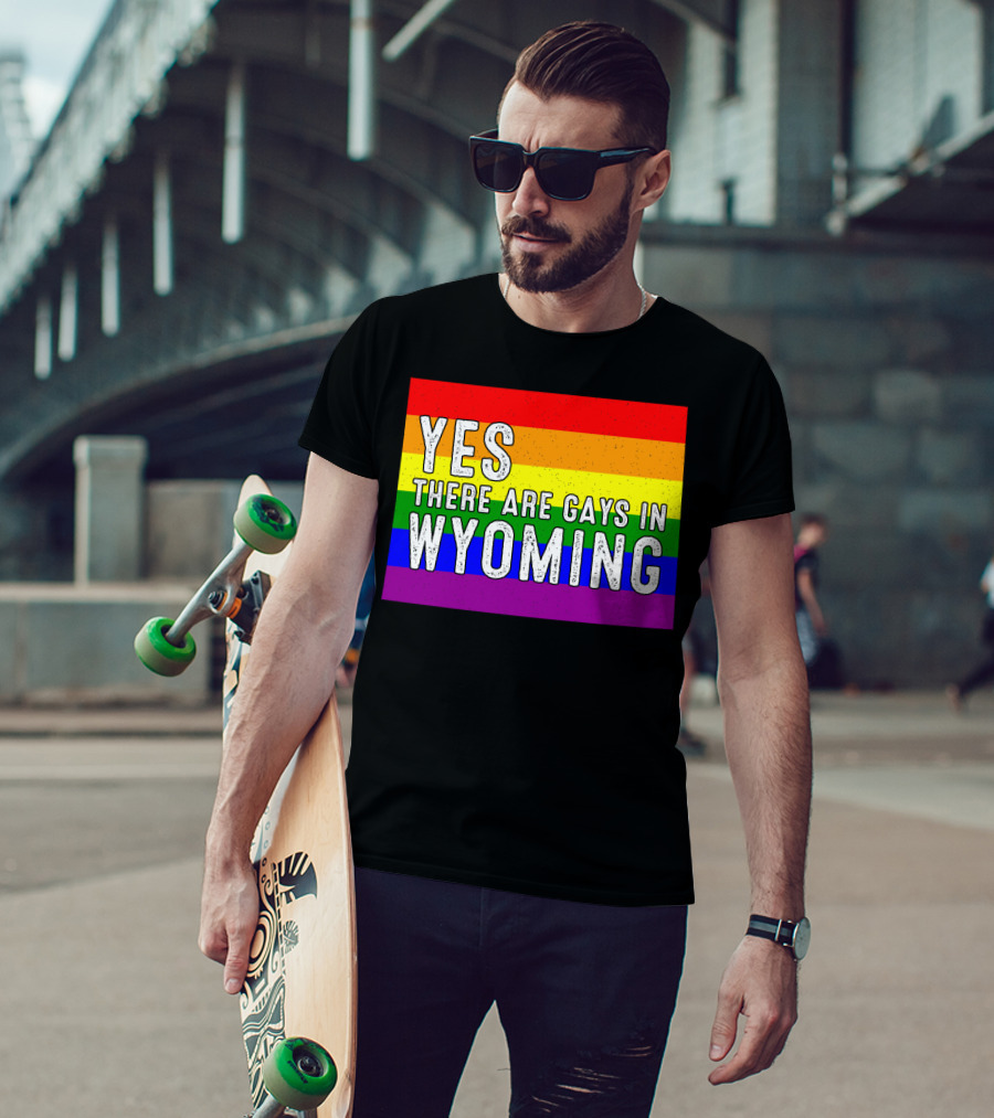 Yes There Are Gays In Wyoming Rainbow Pride T-Shirt