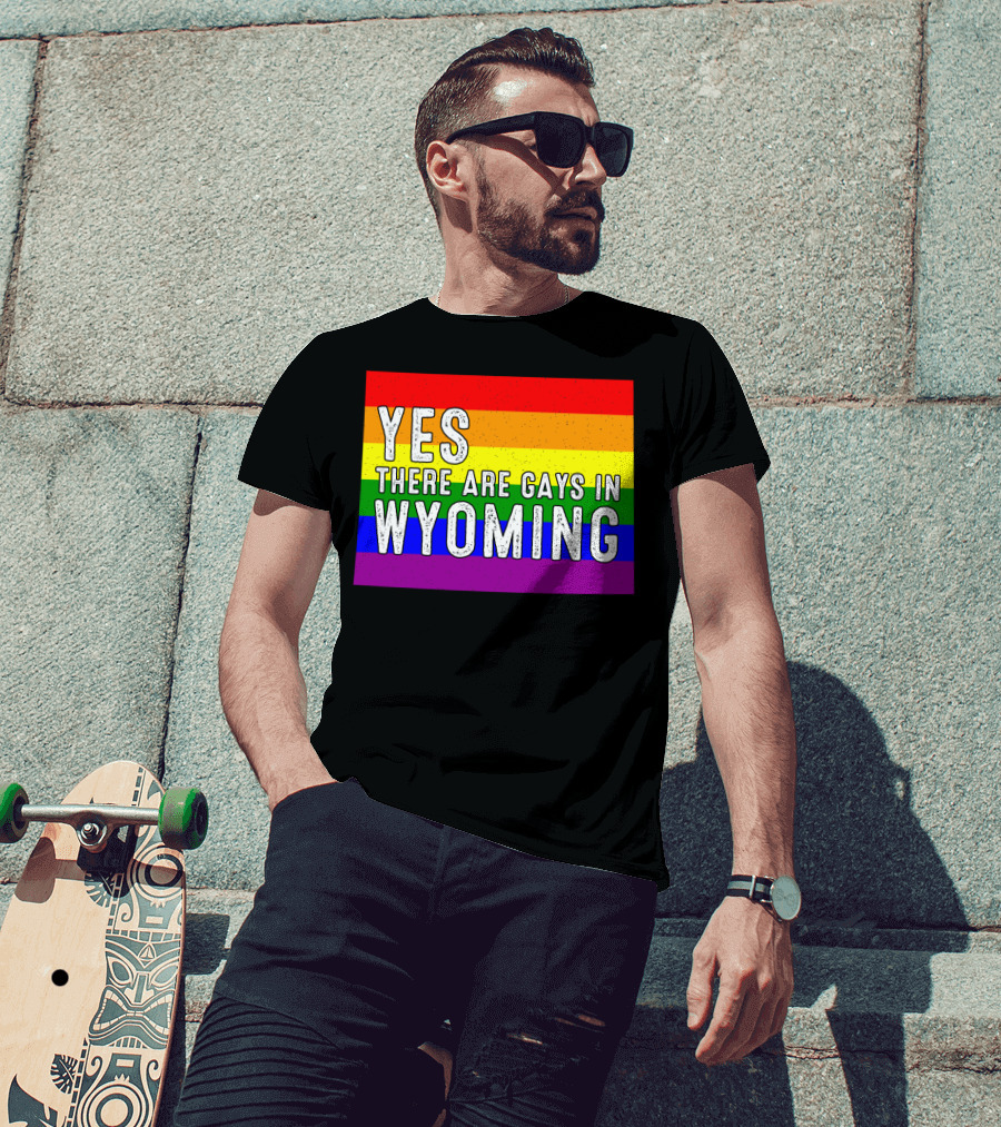 Yes There Are Gays In Wyoming Rainbow Pride T-Shirt