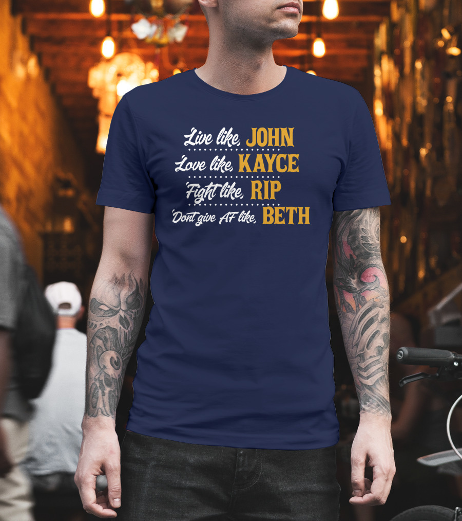 Yellowstone John Kayce Rip Beth Kevin Costner Character Motto T-Shirt