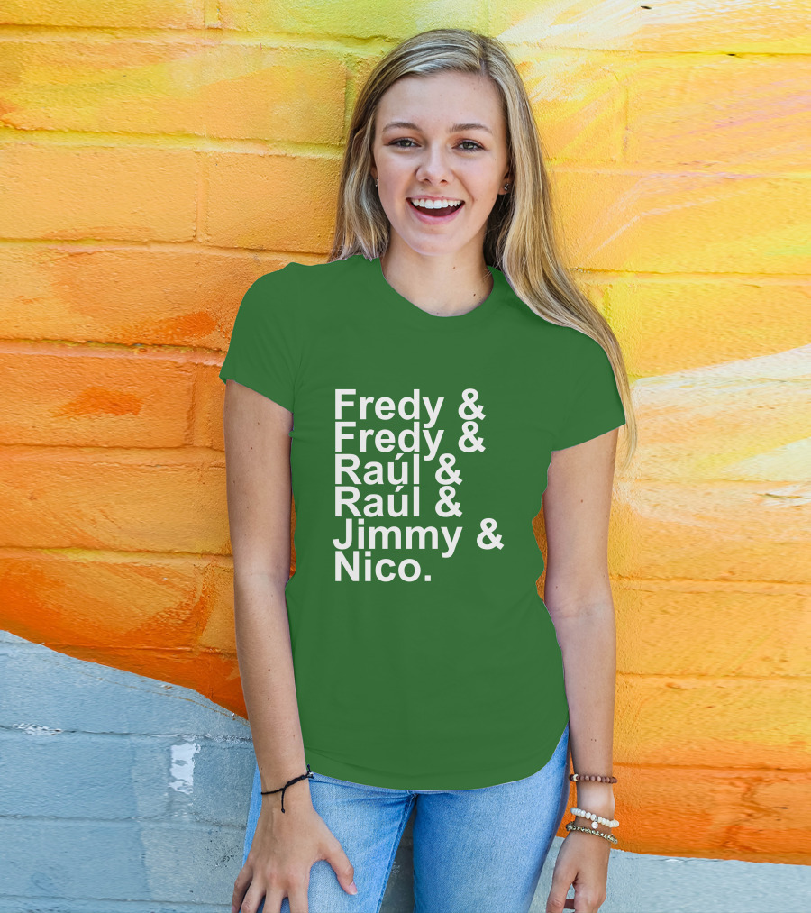 Fredy Fredy Raúl Raúl Jimmy Nico T-Shirt