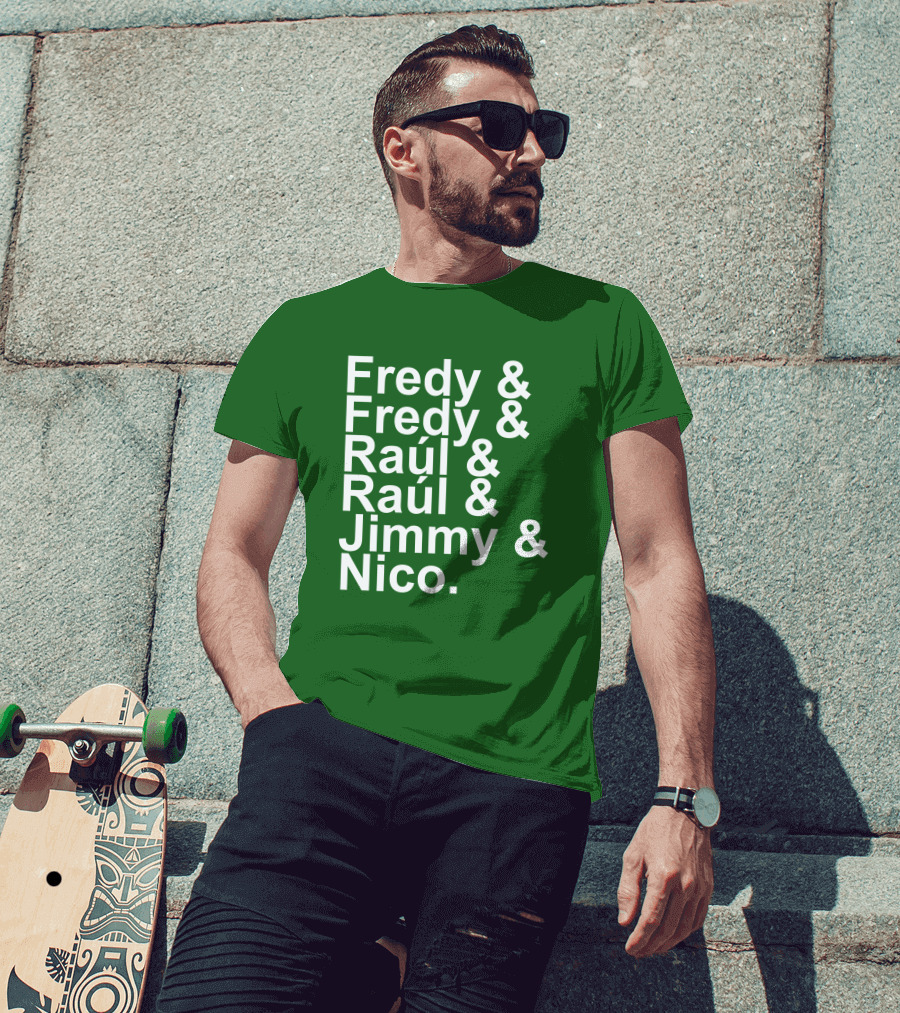 Fredy Fredy Raúl Raúl Jimmy Nico T-Shirt