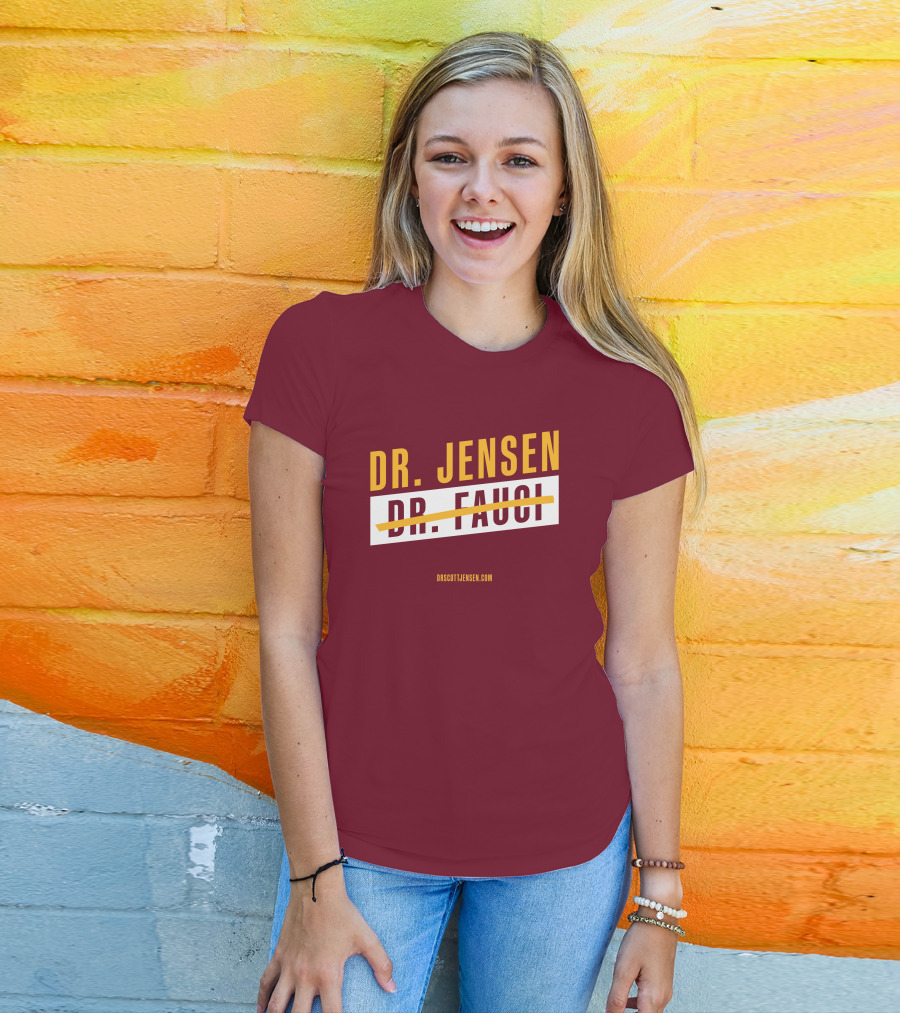 Dr Scott Jensen Dr Jensen Dr Fauci T-Shirt