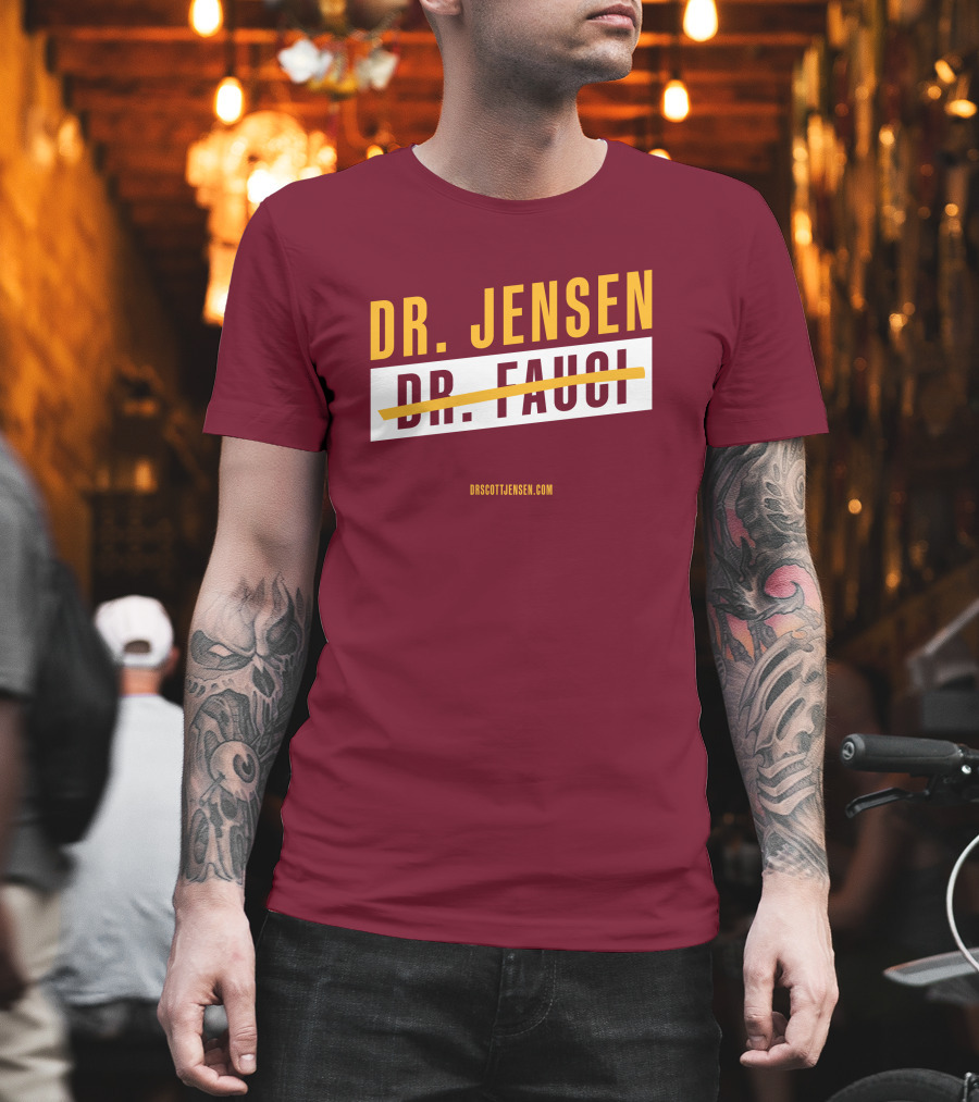 Dr Scott Jensen Dr Jensen Dr Fauci T-Shirt