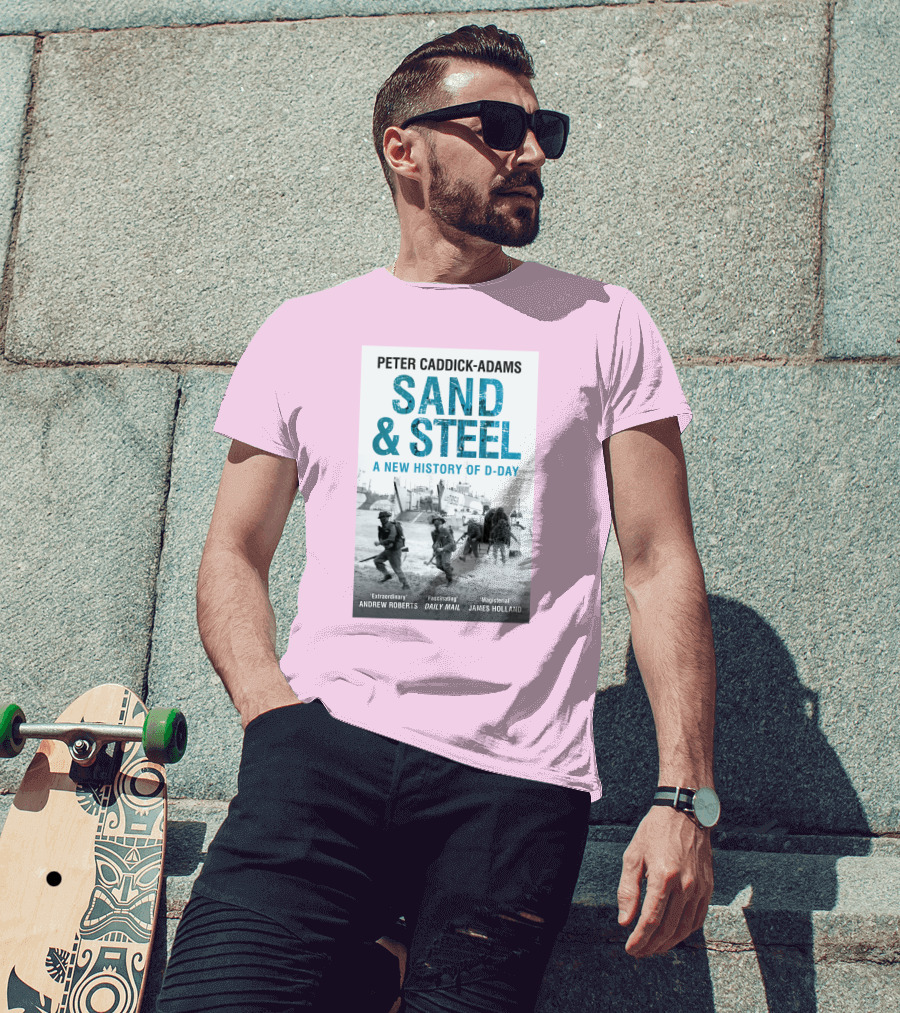 Peter Caddick-Adams Sand And Steel A New History Of D-Day T-Shirt