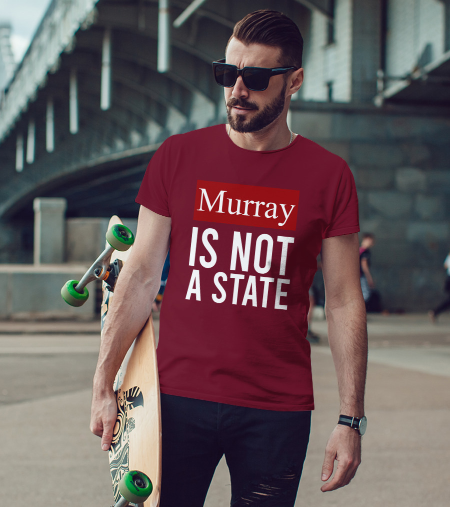 Murray Is Not A State Wyatt Wheeler T-Shirt