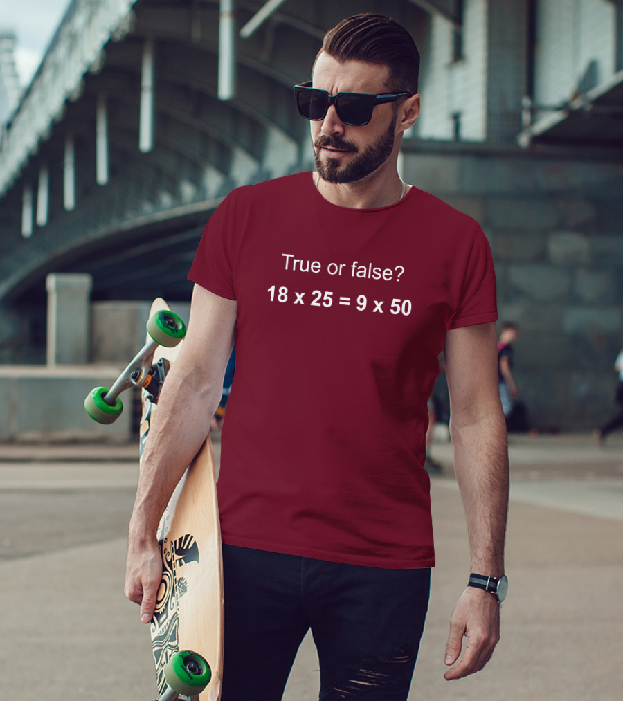 Math Positive Challenge True Or False 18X25=9X50 Rob Baier T-Shirt