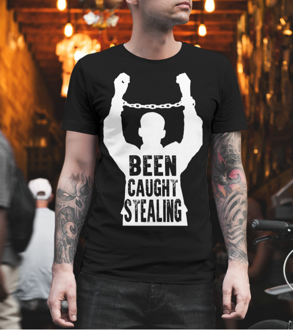 Been Caught Stealing Silhouette Handcuffs Raised Arms T-Shirt Been Caught Stealing Silhouette Handcuffs Raised Arms T-Shirt