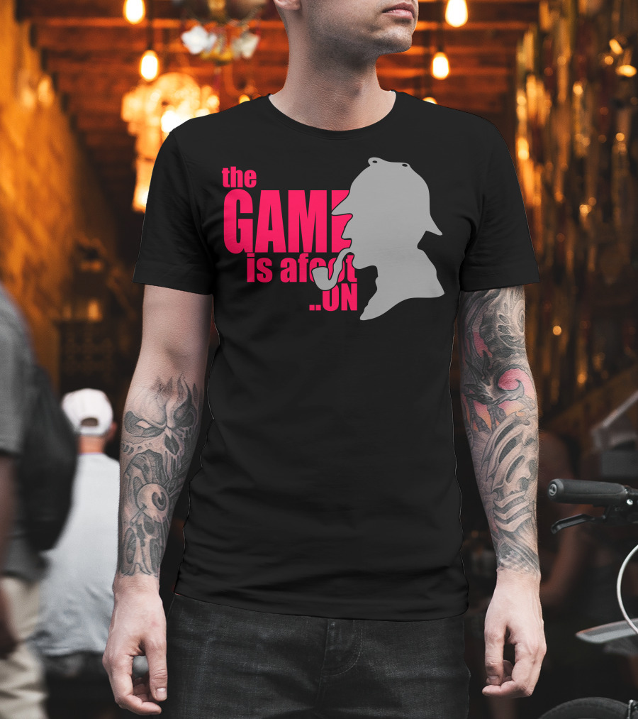 The Game Is Afoot On Sherlock Holmes T-Shirt