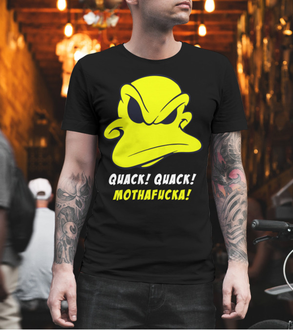 QUACK QUACK MOTHAFUCKA T-Shirt QUACK QUACK MOTHAFUCKA T-Shirt