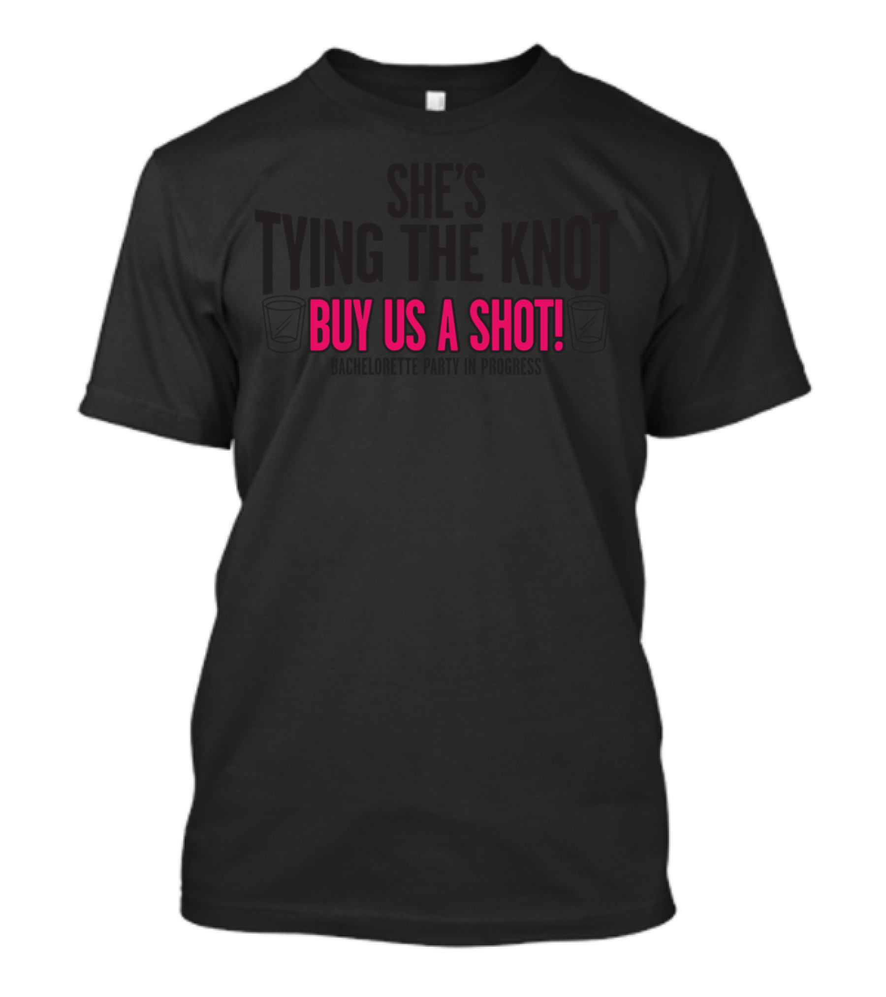 She's Tying The Knot Buy Us A Shot T-Shirt