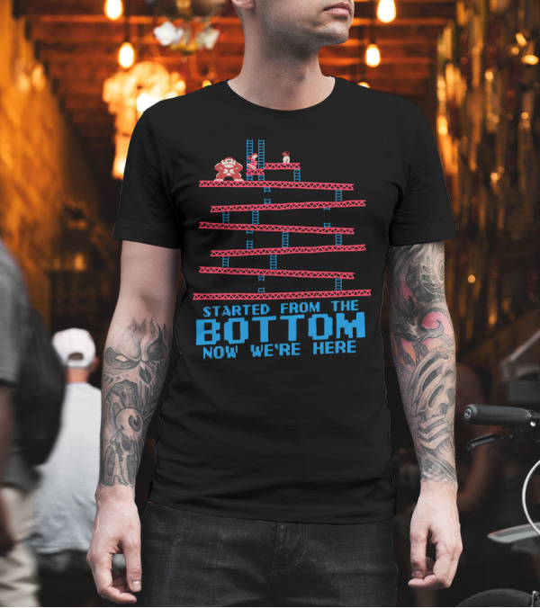 Drakey Kong Started From the Bottom Now We're Here T-Shirt Drakey Kong Started From the Bottom Now We're Here T-Shirt