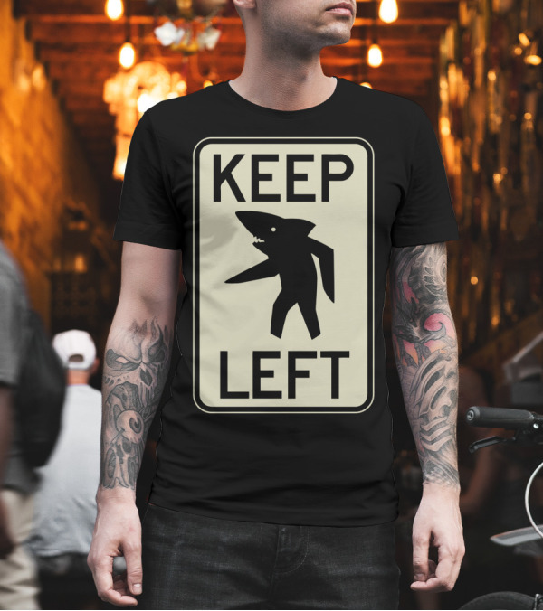 Keep Left Shark Sign T-Shirt Keep Left Shark Sign T-Shirt