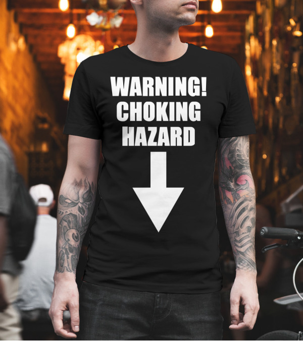 WARNING CHOKING HAZARD Arrow Down T-Shirt WARNING CHOKING HAZARD Arrow Down T-Shirt