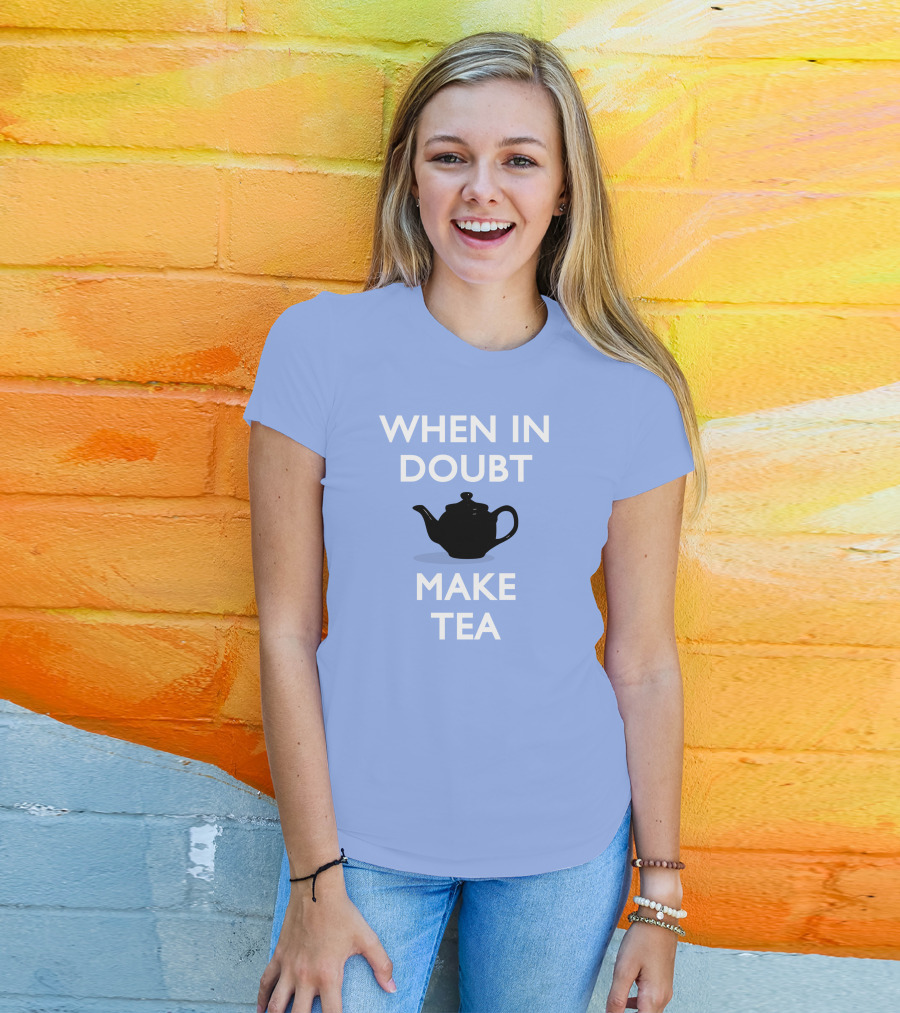 When In Doubt Make Tea Teapot T-Shirt