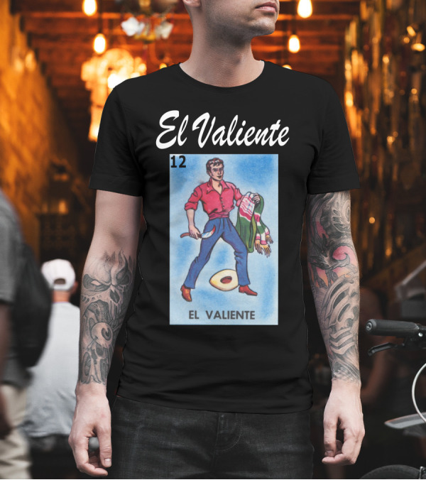 El Valiente 12 Mexican Lottery Lotería Card Hero T-Shirt El Valiente 12 Mexican Lottery Lotería Card Hero T-Shirt