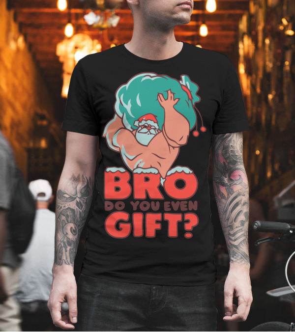 BRO Do You Even Gift? T-Shirt BRO Do You Even Gift? T-Shirt