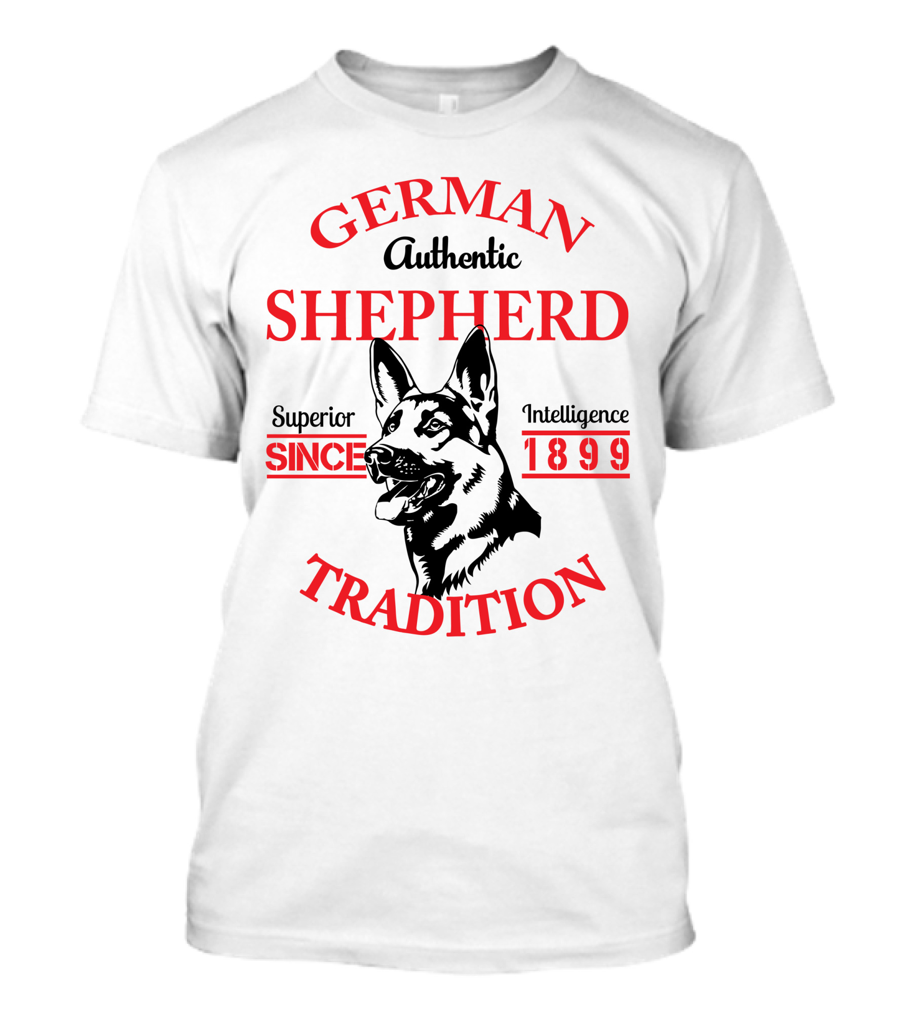 German Shepherd Authentic Superior Intelligence Since 1899 Tradition T-Shirt