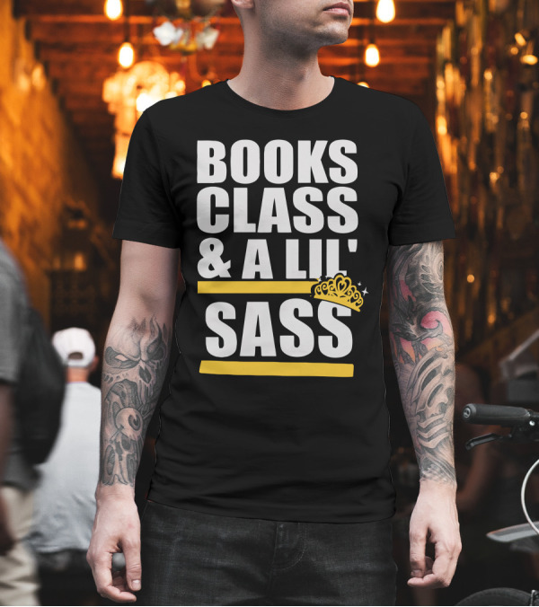 Books Class and a Lil' Sass with Crown and Stars T-Shirt Books Class and a Lil' Sass with Crown and Stars T-Shirt
