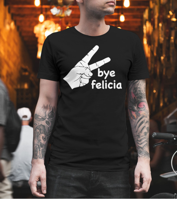 Bye Felicia Hand Gesture Peace Sign T-Shirt Bye Felicia Hand Gesture Peace Sign T-Shirt