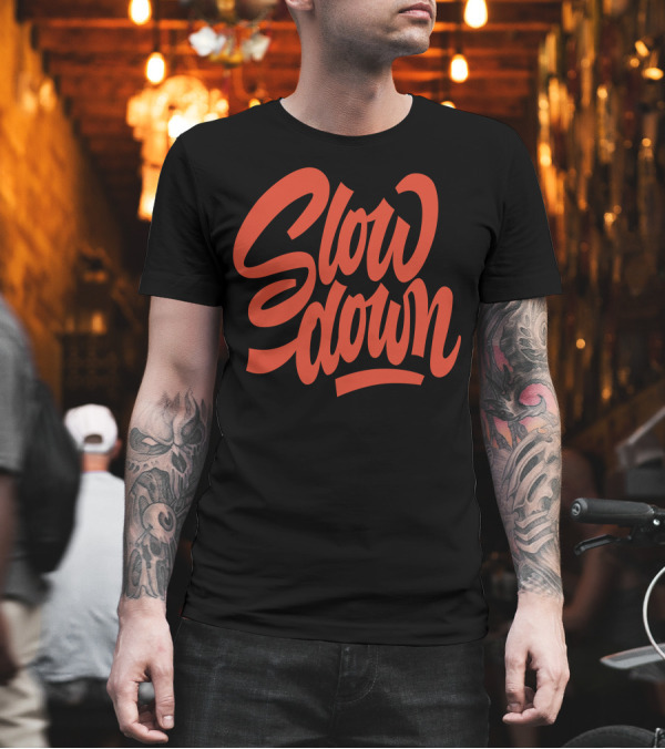 Slow Down Bold Red Lettering T-Shirt Slow Down Bold Red Lettering T-Shirt