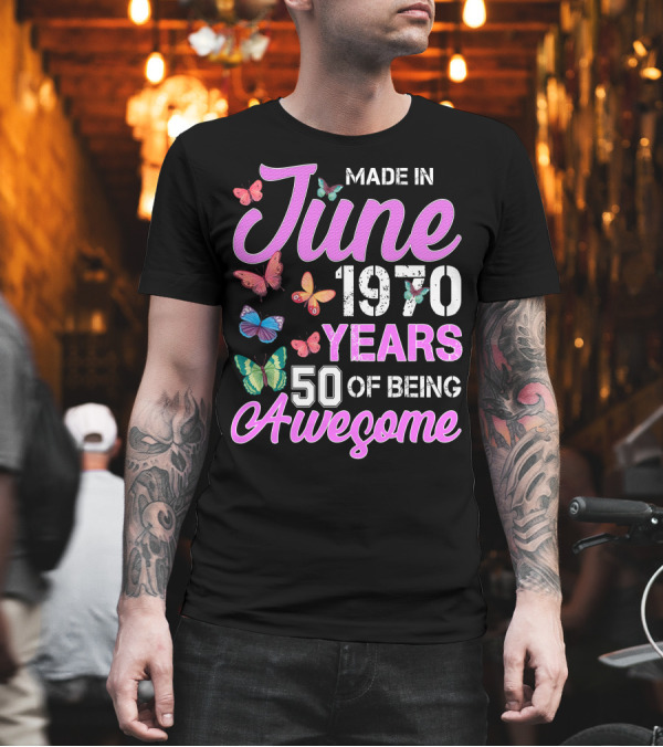 Made In June 1970 Years 50 Of Being Awesome Butterflies T-Shirt Made In June 1970 Years 50 Of Being Awesome Butterflies T-Shirt