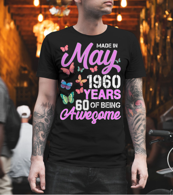 Made In May 1960 Years 60 Of Being Awesome Butterflies T-Shirt Made In May 1960 Years 60 Of Being Awesome Butterflies T-Shirt