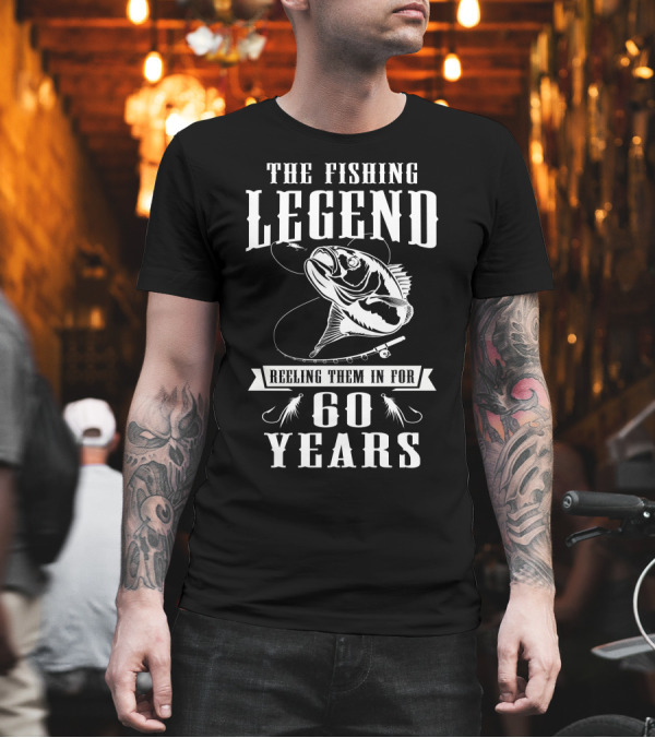The Fishing Legend 60 Years Reeling Them In T-Shirt The Fishing Legend 60 Years Reeling Them In T-Shirt
