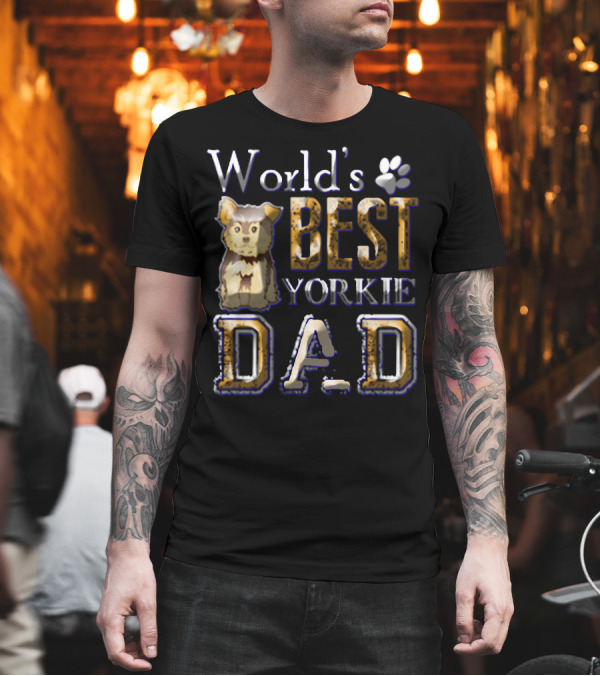 World's Best Yorkie Dad T-Shirt World's Best Yorkie Dad T-Shirt