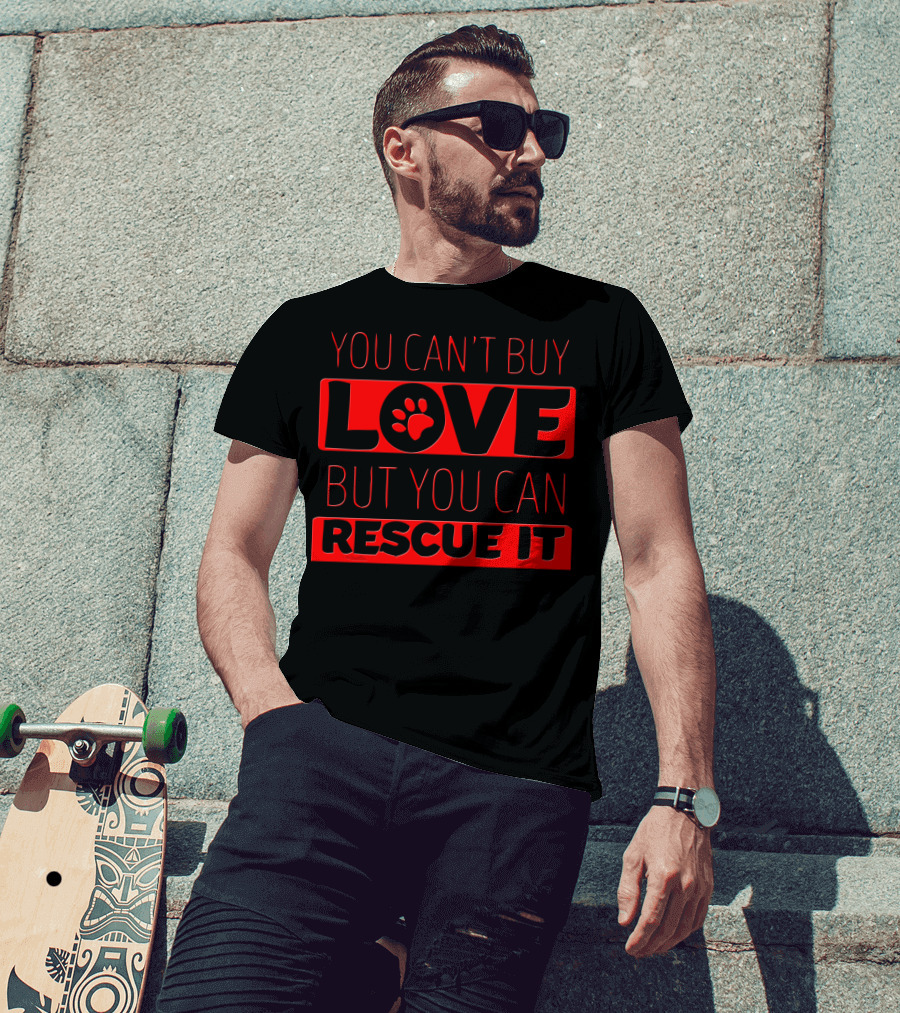 You Can't Buy Love With Paw Print You Can Rescue It T-Shirt