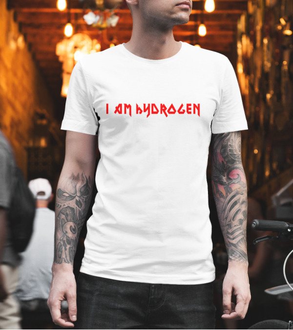 I Am Hydrogen Heavy Metal Band-Inspired Text T-Shirt I Am Hydrogen Heavy Metal Band-Inspired Text T-Shirt