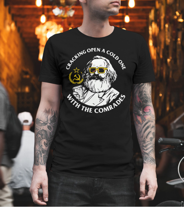 Cracking Open A Cold One With The Comrades Communist Party Marx Beer T-Shirt Cracking Open A Cold One With The Comrades Communist Party Marx Beer T-Shirt