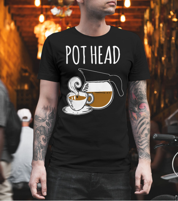 POT HEAD Coffee Lover Humor with Pot and Cup T-Shirt POT HEAD Coffee Lover Humor with Pot and Cup T-Shirt