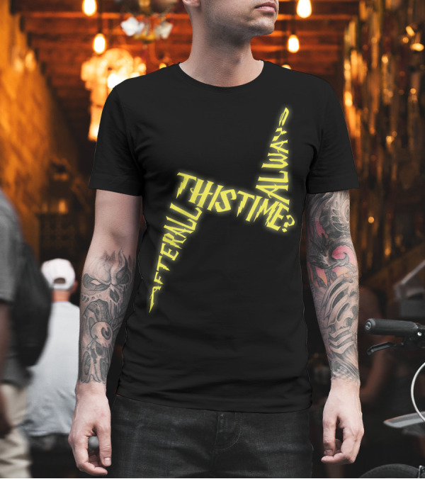 After All This Time Always Typograph Lightning Bolt T-Shirt After All This Time Always Typograph Lightning Bolt T-Shirt
