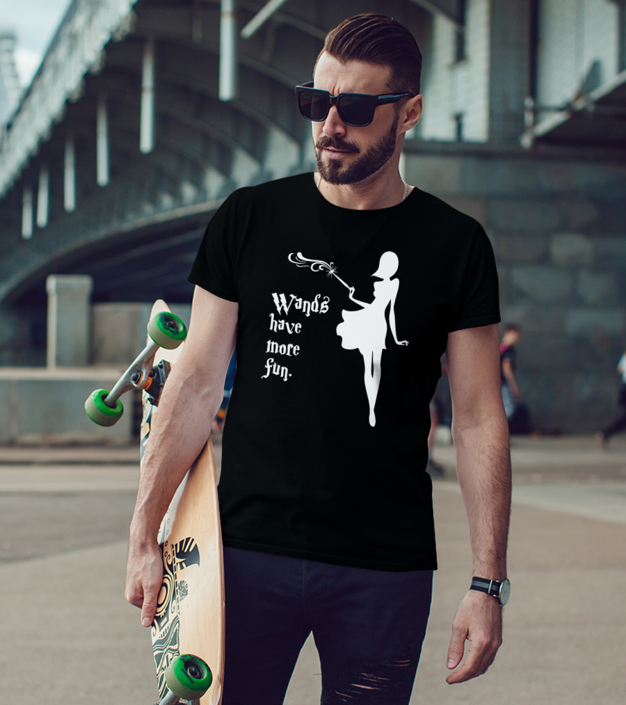 Wands Have More Fun Magical T-Shirt
