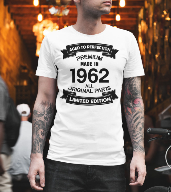 Aged to Perfection Premium Made in 1962 All Original Parts T-Shirt Aged to Perfection Premium Made in 1962 All Original Parts T-Shirt