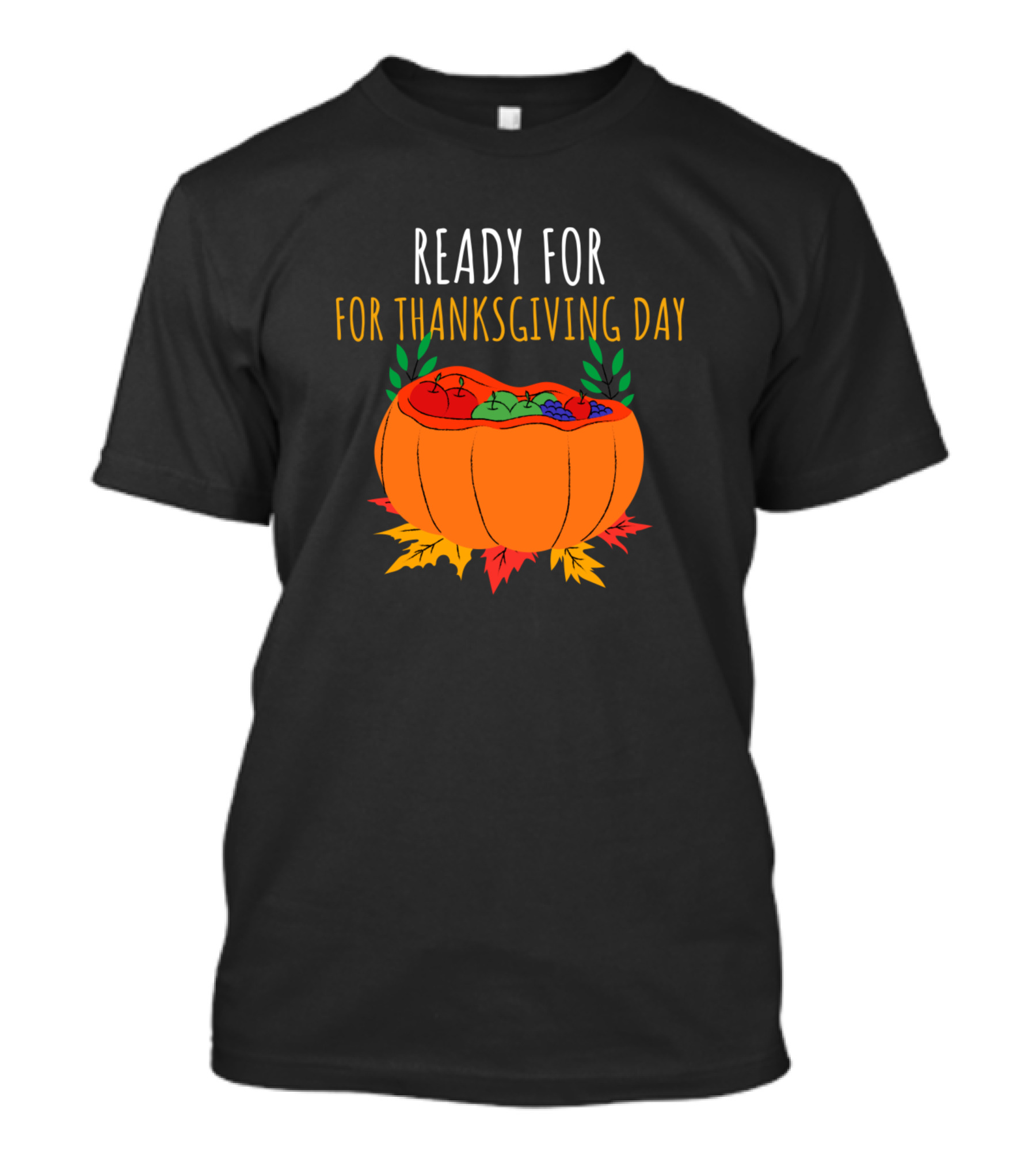 Ready For Thanksgiving Day Pumpkin Harvest T-Shirt